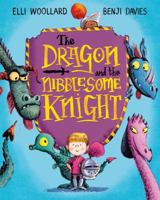 The Dragon and the Nibblesome Knight 1250150205 Book Cover