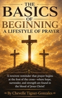 The Basics of Beginning a Lifestyle of Prayer B0H8GTX9D5 Book Cover