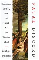 Fatal Discord: Erasmus, Luther, and the Fight for the Western Mind 0063143437 Book Cover