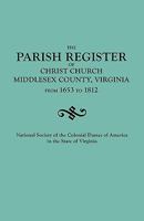 Parish Register of Christ Church, Middlesex County, Virginia, from 1653 to 1812 0893086312 Book Cover