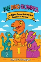 The Dinosaurs Olympics: The Biggest, Fastest, and Weirdest Dinosaurs of All Time! - Fun-Filled Dinosaur Book for Kids Ages 5-10! B0FD81187R Book Cover
