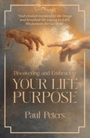 Discovering and Embracing Your Life Purpose B0F2B1XRRS Book Cover