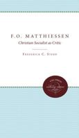 F.O. Matthiessen: Christian Socialist As Critic 0807897876 Book Cover