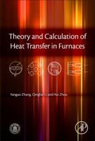 Theory and Calculation of Heat Transfer in Furnaces 0128009667 Book Cover