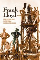 Frank Lloyd: Master Of Screen Melodrama 1593934726 Book Cover
