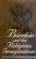 Boredom and the Religious Imagination (Studies in Religion and Culture (Charlottesville, Va.).) 0813919258 Book Cover