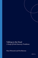Talking to the Dead: A Study of Irish Funerary Traditions 9042005319 Book Cover