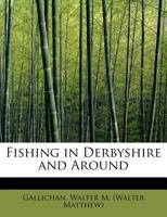Fishing in Derbyshire and Around 101602441X Book Cover