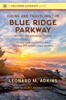 Hiking and Traveling the Blue Ridge Parkway: The Only Guide You Will Ever Need, Including GPS, Detailed Maps, and More 1469646978 Book Cover
