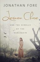 Lexicon Chase and the Scrolls of the Harlequin 1502768712 Book Cover