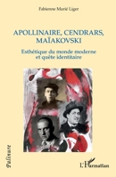 Apollinaire, Cendrars, Maïakovski: Esthétique du monde moderne et quête identitaire (Palinure) (French Edition) 2140330595 Book Cover