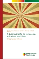 A dicionarização de termos da apicultura em Libras: Uma proposta bilíngue 6139686849 Book Cover