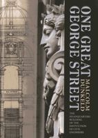 One Great George Street: The Headquarters Building of the Institution of Civil Engineers 1849950903 Book Cover