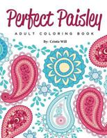 Perfect Paisley: Adult Coloring Book 1523290536 Book Cover