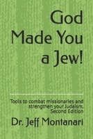 God Made You a Jew!: Tools to combat missionaries and strengthen your Judaism. B0D8TZX4HC Book Cover