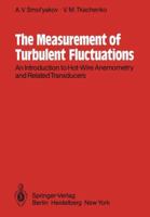 The Measurement of Turbulent Fluctuations: An Introduction to Hot-Wire Anemometry and Related Transducers 3642819850 Book Cover