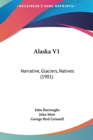 Alaska V1: Narrative, Glaciers, Natives 112014146X Book Cover