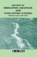 History of Irrigation, Drainage and Flood Control in Nigeria from Pre-Colonial Time to 1999 9780294023 Book Cover