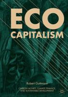 Eco-Capitalism: Carbon Money, Climate Finance, and Sustainable Development 3319923560 Book Cover
