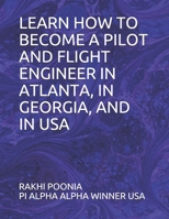 LEARN HOW TO BECOME A PILOT AND FLIGHT ENGINEER IN ATLANTA, IN GEORGIA, AND IN USA B08R29YDKZ Book Cover
