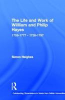 The Life and Work of William and Philip Hayes: 1708-1777--1738-1797 0815323573 Book Cover