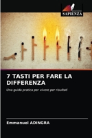 7 TASTI PER FARE LA DIFFERENZA: Una guida pratica per vivere per risultati 6203224707 Book Cover