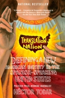 Translation Nation: Defining a New American Identity in the Spanish-Speaking United States 1594481768 Book Cover