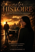 notre histoire: L'amour à travers les épreuves (French Edition) B0H9FPH1JD Book Cover