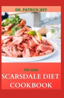 THE NEW SCARSDALE DIET COOKBOOK: 60+ Easy And Amazing Recipe To Stay Healthy B08PJPWHCZ Book Cover