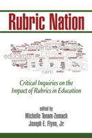 Rubric Nation: Critical Inquiries on the Impact of Rubrics in Education (Hc) 1623969611 Book Cover