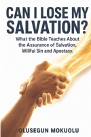 CAN I LOSE MY SALVATION? B0HFTTRYX5 Book Cover