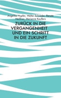 Zurück in die Vergangenheit: - und ein Schritt in die Zukunft 3754385224 Book Cover