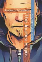 The Journey Begins: Heroes or Monsters 1792846401 Book Cover