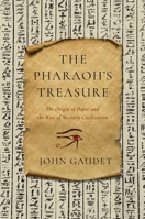 The Pharaoh's Treasure: The Origin of Paper and the Rise of Western Civilization 168177853X Book Cover