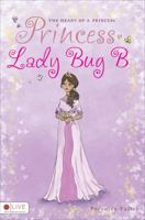 The Heart of a Princess: Princess Lady Bug B 1613466706 Book Cover