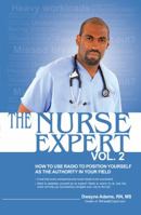 The Nurse Expert, Vol 2: How to Use Radio to Position Yourself as the Authority in Your Field 0985003308 Book Cover
