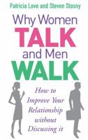 Why Women Talk and Men Walk: How to Improve Your Relationship Without Discussing It 0091917107 Book Cover