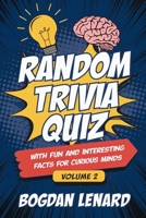 Random Trivia Quiz with Fun and Interesting Facts for Curious Minds - Volume 2: Mind-blowing Animals Science History Questions and Answers for Men ... Interesting Trivia Quiz and Facts Collection) B0DSDB54TS Book Cover