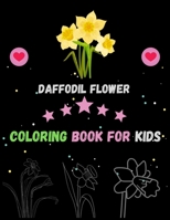 Daffodil Flower Coloring Book For Kids: Cute Daffodil Flower Coloring Pages, Children Activity Book for Boys & Girls B08ZP4GYK2 Book Cover