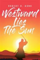 Westward Lies The Sun 1642588156 Book Cover