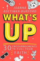 What's Up!: 30 Encouragements to Look Towards Jesus 1915749018 Book Cover
