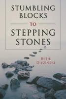 Stumbling Blocks to Stepping Stones 163568613X Book Cover