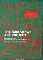 The !Xun & Khwe Art Project: Contemporary Art by the San People from South Africa. Collection Hella Rabbethge-Schiller 3897907054 Book Cover