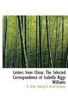 Letters from China: The Selected Correspondence of Isabella Riggs Williams 1010394584 Book Cover