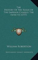 The History of the Reign of the Emperor Charles the Fifth; Volume 3 1378982819 Book Cover