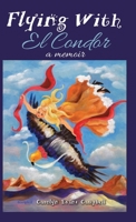 Flying with El Condor 162137775X Book Cover