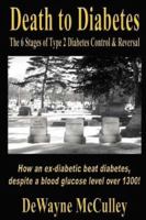 Death to Diabetes: The Six Stages of Type 2 Diabetes Control & Reversal