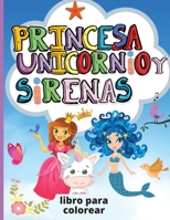 Unicornio, Princesa y Sirenas: Libro para colorear para ni�os - P�ginas para colorear lindas y �nicas dise�adas para ni�as y ni�os - Regalo perfecto para ni�os 0296632198 Book Cover