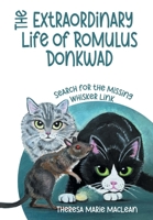 The Extraordinary Life of Romulus Donkwad: Search for the Missing Whisker Link 1039193943 Book Cover