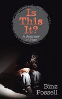 Is This It?: A Journey of Fear 1546285253 Book Cover